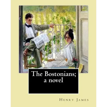 The Bostonians; a novel. By: Henry James: Novel (World's classic's)