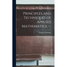 Principles and Techniques of Applied Mathematics. --