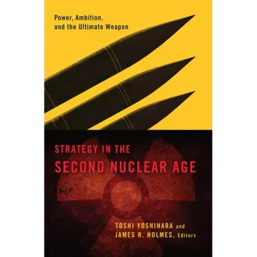 Strategy in the Second Nuclear Age: Power, Ambition, and the Ultimate Weapon