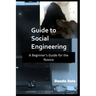 Guide to Social Engineering: A Beginners Guide for the Novice