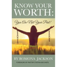 Know Your Worth: You Are Not Your Past