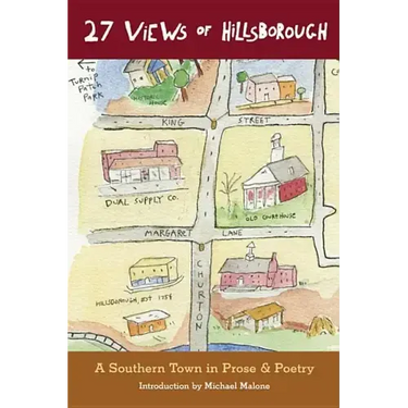 27 Views of Hillsborough: A Southern Town in Prose & Poetry