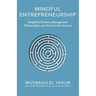 Mindful Entrepreneurship: Insightful Business Management Philosophies and Practices for Success