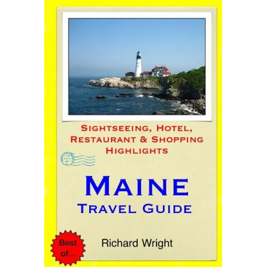 Maine Travel Guide: Sightseeing, Hotel, Restaurant & Shopping Highlights