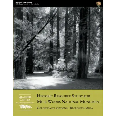 Historic Resource Study for Muir Woods National Monument: Golden Gate National Recreation Area