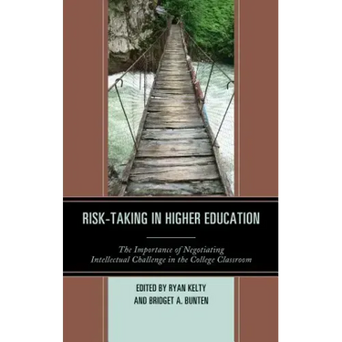 Risk-Taking in Higher Education: The Importance of Negotiating Intellectual Challenge in the College Classroom