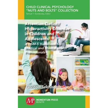 Attention-Deficit/Hyperactivity Disorder in Children and Adolescents: A DSM-5 Handbook for Medical and Mental Health Professionals