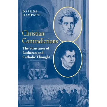 Christian Contradictions: The Structures of Lutheran and Catholic Thought