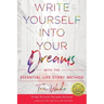 Write Yourself Into Your Dreams: with the Essential Life Story Method