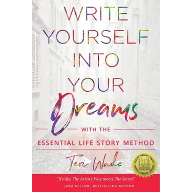 Write Yourself Into Your Dreams: with the Essential Life Story Method