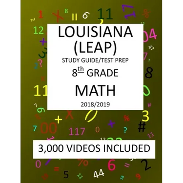 8th Grade LOUISIANA LEAP, 2019 MATH, Test Prep: : 8th Grade LOUISIANA EDUCATIONAL ASSESSMENT PROGRAM TEST 2019 MATH Test Prep/Study Guide
