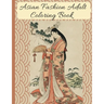 Asian Fashion Coloring Book: Beautiful Japanese Women's Traditional Fashion, Dress, Kimono and Lifestyle, Coloring Book for Adults