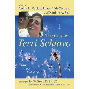 The Case of Terri Schiavo: Ethics at the End of Life