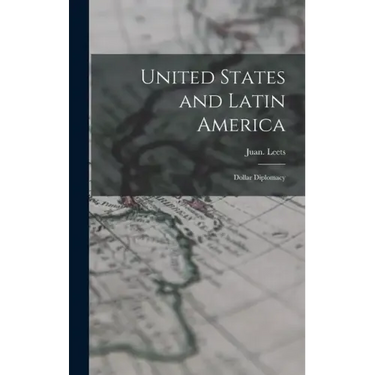 United States and Latin America; Dollar Diplomacy