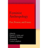 Feminist Anthropology: Past, Present, and Future