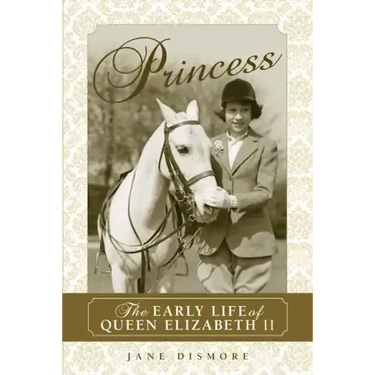 Princess: The Early Life of Queen Elizabeth II