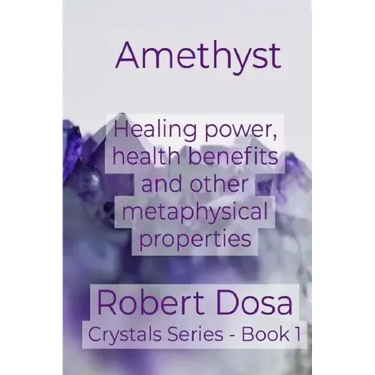 Amethyst: Healing power, health benefits and other metaphysical properties