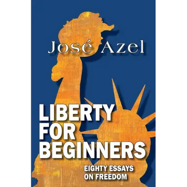 Liberty for Beginners: Eighty Essays on Freedom