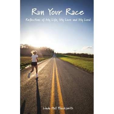 Run Your Race: Reflections of My Life, My Love and My Lord