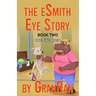 The eSmith Eye Story: Book Two: One Eye Open