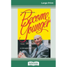 Become Younger (16pt Large Print Edition)