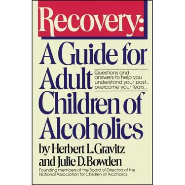 Recovery: A Guide for Adult Children of Alcoholics