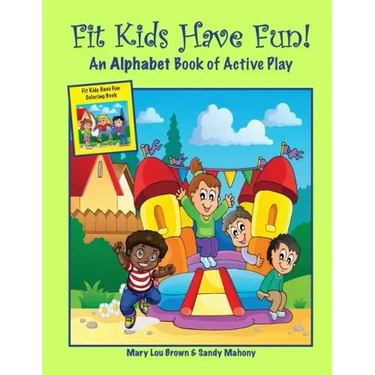 Fit Kids Have Fun! An Alphabet Book of Active Play