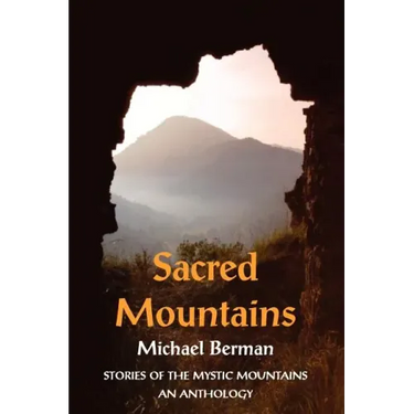 Sacred Mountains: Stories of the Mystic Mountains an Anthology