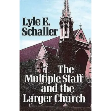 The Multiple Staff and the Larger Church