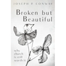 Broken But Beautiful: Why Church Is Still Worth It