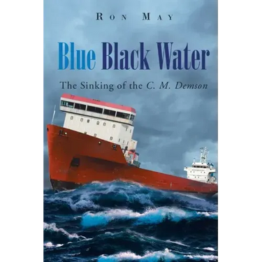 Blue Black Water: The Sinking of the C. M. Demson