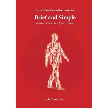 Brief and Simple: Solution Focus in Organizations