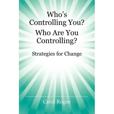 Who's Controlling You? Who Are You Controlling? - Strategies for Change