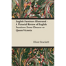 English Furniture Illustrated - A Pictorial Review of English Furniture From Chaucer to Queen Victoria