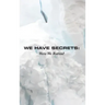 We Have Secrets: Were We Rotten?