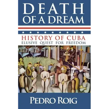 Death of a Dream: History of Cuba Elusive Quest for Freedom