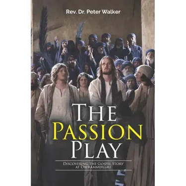 The Passion Play: Discovering the Gospel Story at Oberammergau