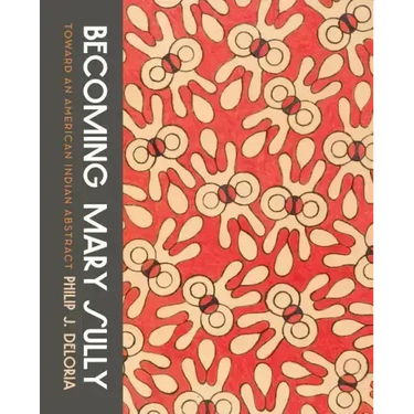 Becoming Mary Sully: Toward an American Indian Abstract