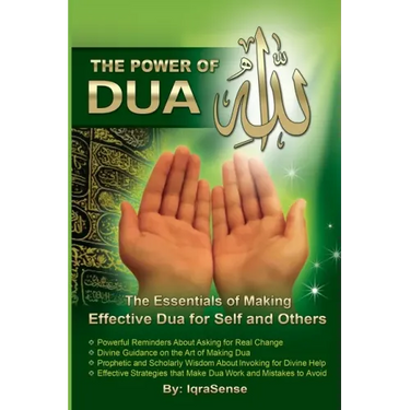 The Power of Dua (to Allah): An Essential Guide to Increase the Effectiveness of Making Dua to Allah