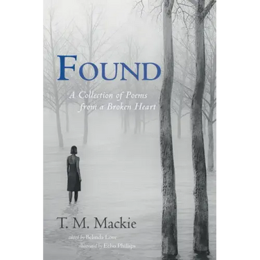 Found: A Collection of Poems from a Broken Heart