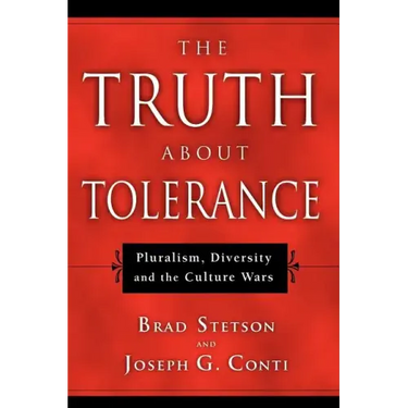 The Truth About Tolerance: Pluralism, Diversity and the Culture Wars
