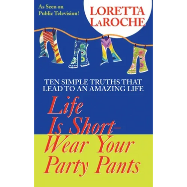 Life Is Short, Wear Your Party Pants