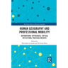 Human Geography and Professional Mobility: International Experiences, Critical Reflections, Practical Insights