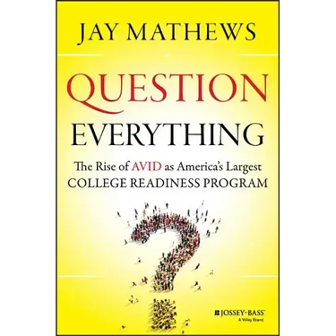 Question Everything: The Rise of Avid as America's Largest College Readiness Program