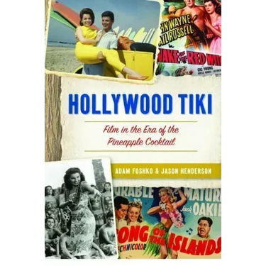 Hollywood Tiki: Film in the Era of the Pineapple Cocktail