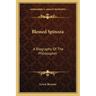 Blessed Spinoza: A Biography Of The Philosopher