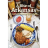 A Bite of Arkansas: A Cookbook of Natural State Delights