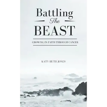 Battling the Beast: Growing in Faith Through Cancer