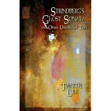 Strindberg's Ghost Sonata and Other Uncollected Tales
