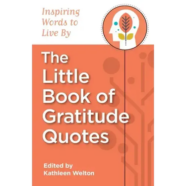 The Little Book of Gratitude Quotes: Inspiring Words to Live By